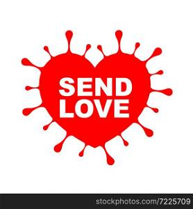 Send love, Positive message forr corona virus outbreak. Stay positive and hopeful together. Viral pandemic support message. Illustration isolated on white background.