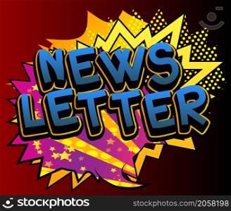 Sending newsletter on internet. Business marketing campaign. Comic book word text on abstract comics background. Retro pop art style illustration.