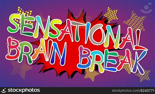 Sensational Brain Break. Word written with Children s font in cartoon style.