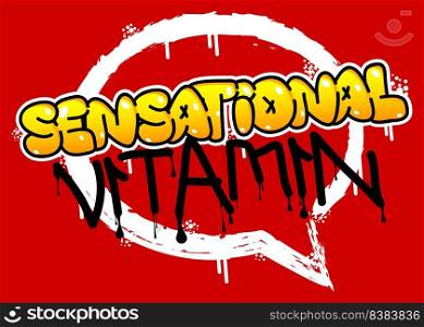 Sensational Vitamin. Graffiti tag. Abstract modern street art decoration performed in urban painting style.