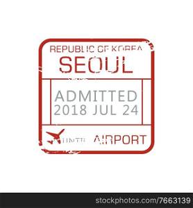 Seoul admitted st&, airport border control of Korea Republic. Vector immigration sign, rubber ink st&with data, label with airplane. Arrived to Korea, asia destination, air post grunge mark. Airport border control st&admitted Seoul sign
