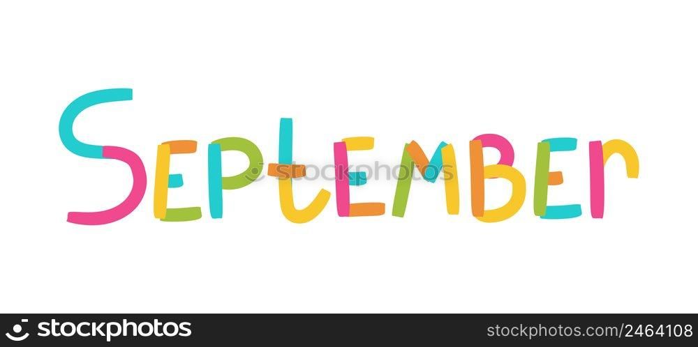 September inscription. Lettering with colorful ribbons. Ninth month of the calendar. Kids text.. September inscription. Lettering with colorful ribbons. Ninth month of the calendar. Kids text