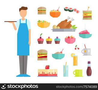Servant wearing apron vector, worker and food. Isolated icons of dishes, chicken and cakes with cherry. Burger and cupcakes, sushi and tea in cup. Waiter and Food Icons, Cakes and Meat Dishes Set
