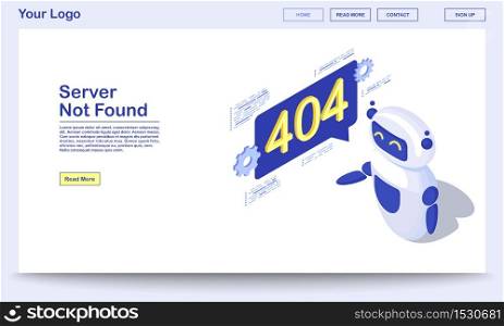 Server not found isometric webpage template. Computerized broken links detection. Robot, cyborg informing about page lost connection problem. 404 error notification landing page with text space