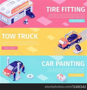 Set of Banners for Car Maintenance and Evacuation. Layouts with Isometric Garage Building, Tow Truck, Painting Car and Working Masters. Tire Fitting, Evacuation, Paint Service. Vector 3d Illustration. Set of Banners for Car Maintenance and Evacuation