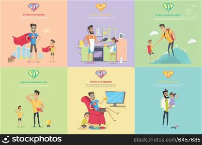 Set of fatherhood theme conceptual vector banners. Flat design. Smiling man playing in superhero, cooking on kitchen, climbing in mountains, resting at home, have fun with his son or daughter. . Set of Fatherhood Theme Concept illustrations.