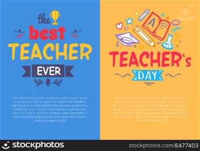 Set of posters for Teacher s Day Set of Posters. Best teacher ever compliment and congratulation on Teacher s Day on the bright colorful postcards. Vector illustration is complimented by doodles and books