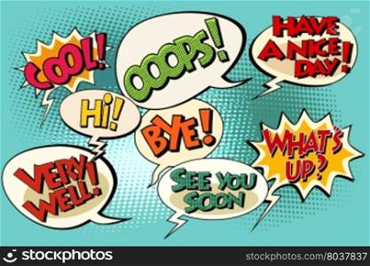 Set of retro comic bubbles pop art phrases vector. Wats up. Very well. See you soon. Have a nice day Hi, Bye, Cool, Ooops,