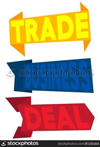 Set of ribbon with Business, Trade, Deal text. Banner template. Label sticker. Sign.