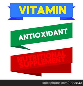 Set of ribbon with Vitamin, Nutritional Supp≤ment, Antioxidant text. Ban≠r template. Label sticker. Sign.