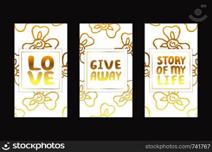 Set of social media stories templates. Floral gradient background. Love. Give away. Story of my life. Set of social media stories templates
