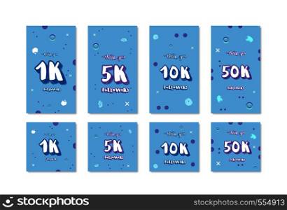 Set of social media templates networks. 1K, 5K, 10K, 50K followers thank you cards for story and post. 1000, 5000, 10000, 50000 subscribers congratulation cards. Vector illustration.