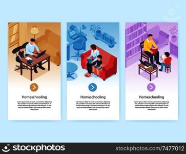 Set of three isometric family homeschooling vertical banners with domestic interiors family member characters and text vector illustration