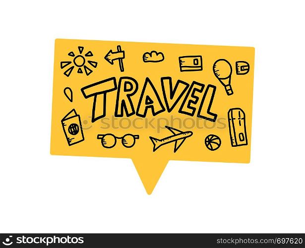 Set of travel sketch symbols in doodle style. Hand drawn vector trip elements and lettering on speech bubble.