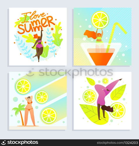 Set Poster I Love Summer Inscription Cartoon Flat. Woman Background Lemons Sunbathes on Coast Under Palm Trees. Girl Dancing and Enjoying Life. Summer Alcoholic Cocktails. Vector Illustration.