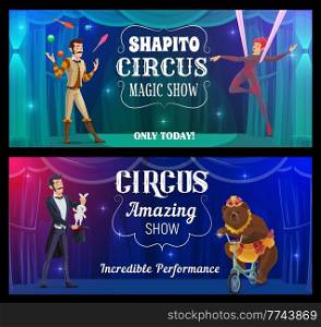 Shapito circus cartoon juggler, magician, acrobat and bear vector banners. Amusement park or funfair carnival show performer characters on stage, trapeze girl, trained animal and illusionist. Shapito circus cartoon juggler, magician, acrobat