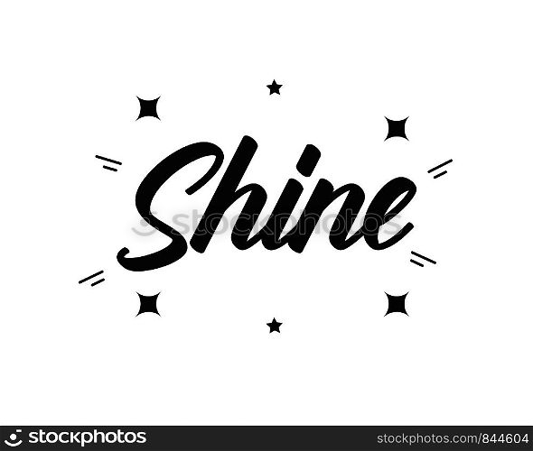 Shine lettering with stars and bright. Fashion inspiration poster isolated on white background. EPS 10. Shine lettering with stars and bright. Fashion inspiration poster isolated on white background.