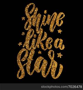 Shine like a star. Hand drawn lettering phrase. Design element for poster, greeting card, banner. Vector illustration