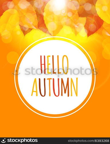 Shiny Hello Autumn Natural Leaves Background. Vector Illustration EPS10. Shiny Hello Autumn Natural Leaves Background. Vector Illustration