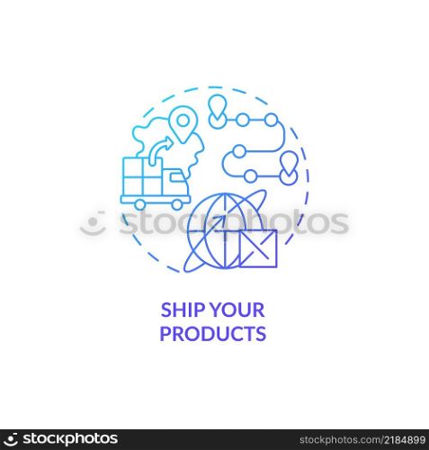 Ship your products blue gradient concept icon. International delivery. How to start export business abstract idea thin line illustration. Isolated outline drawing. Myriad Pro-Bold fonts used. Ship your products blue gradient concept icon