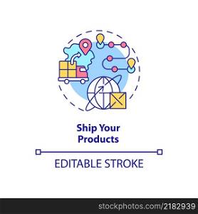 Ship your products concept icon. International delivery. How to start export business abstract idea thin line illustration. Isolated outline drawing. Editable stroke. Arial, Myriad Pro-Bold fonts used. Ship your products concept icon