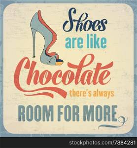 ""Shoes are like chocolate, there&rsquo;s always room for more", Quote Typographic Background, vector format"
