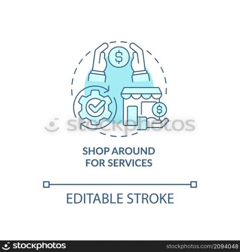 Shop around for services turquoise concept icon. Small business budgeting abstract idea thin line illustration. Isolated outline drawing. Editable stroke. Roboto-Medium, Myriad Pro-Bold fonts used. Shop around for services turquoise concept icon