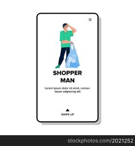 Shopper Man With Bag Purchasing In Store Vector. Young Shopper Man Making Purchase And Buying Goods In Market Or Shop. Character Consumerism And Addiction Web Flat Cartoon Illustration. Shopper Man With Bag Purchasing In Store Vector