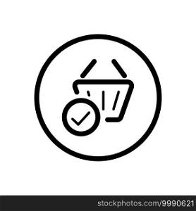 Shopping basket. Check mark. Commerce outline icon in a circle. Isolated vector illustration