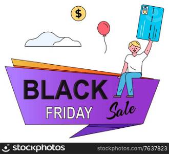 Shopping on black friday sale. Guy sitting and holding blue card in hands. Big discounts and best offers in stores and shops. Caption, inscription on violet label for promotion. Black friday shopper. Man near Caption, Best Offers on Black Friday Sale