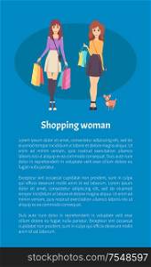 Shopping woman female lady walking with bags and handbag on shoulder vector. Shopper with bought items, friends with pet and purchases, sale poster. Shopping Women Female Lady Walking with Bag Vector