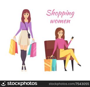 Shopping women with bags and purchases poster with text vector. Lady sitting on armchair relaxing, girl carrying handbag and paper packages in hands. Shopping Women with Bags and Purchases Vector