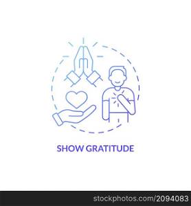 Show gratitude blue gradient concept icon. Be thankful and respectful. Customer service abstract idea thin line illustration. Isolated outline drawing. Roboto-Medium, Myriad Pro-Bold fonts used. Show gratitude blue gradient concept icon