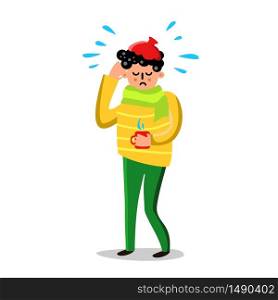 Sick Man With High Temperature And Headache Vector. Character Sick And Sad Boy With Warmer On Head And Scarf Holding Cup With Hot Drink. Ill Disease And Treatment Flat Cartoon Illustration. Sick Man With High Temperature And Headache Vector