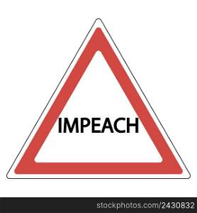 sign of impeachment, the word impeach in red warning triangle, vector