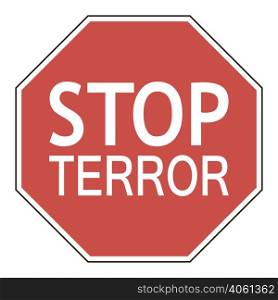 Sign stop terror octagonal road sign calling to stop terror, vector illustration for print or website design. Sign stop terror