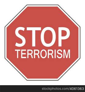Sign stop terrorism, octagonal road sign calling to stop terrorism, vector illustration for print or website design. Sign stop terrorism