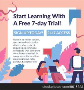 Sign up for today courses and lessons, obtain degree and start learning with free seven day trial. Online education for students, distant classes, and lectures on video. Vector in flat style. Start learning with free trial, online courses