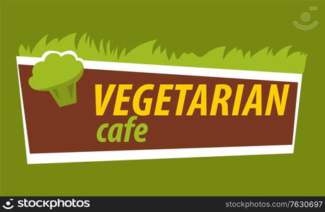 Sign with vegetarian cafe sample logo, isolated logotype with text and veggies. Broccoli and grass, greenery decor on stripe, emblem for shop eatery. Vector illustration in flat cartoon style. Vegetarian Cafe Signboard, Broccoli and Grass