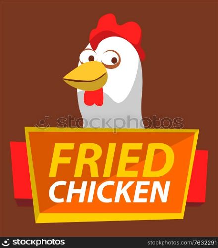 Signboard with chicken and stripes, isolated hen and inscription. Friend meat of chick, poultry dishes in eatery or diner, banner restaurant. Funny chick. Vector illustration in flat cartoon style. Friend Chicken, Bistro Fast Food Signboard Vector
