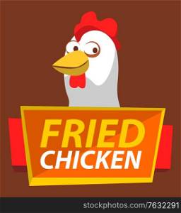 Signboard with chicken and stripes, isolated hen and inscription. Friend meat of chick, poultry dishes in eatery or diner, banner restaurant. Funny chick. Vector illustration in flat cartoon style. Friend Chicken, Bistro Fast Food Signboard Vector