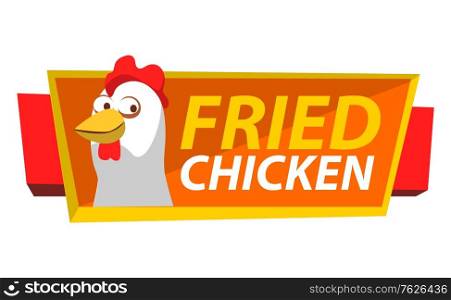 Signboard with chicken and stripes vector, isolated hen and inscription. Friend meat of chick, poultry dishes in eatery or diner, banner flat restaurant. Flat cartoon. Friend Chicken, Bistro Fast Food Signboard Vector