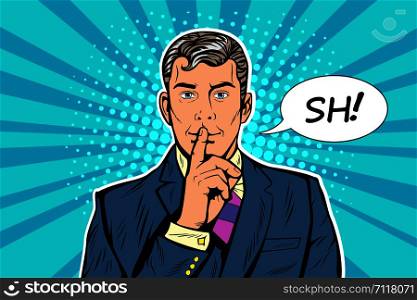 Silence mystery secret business concept pop art retro style. The man calls for silence making gesture shhh. Pop art vector, realistic hand drawn illustration