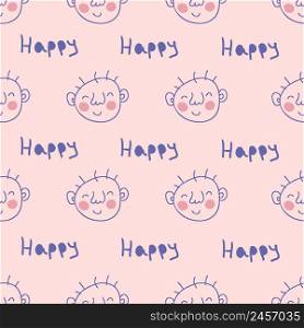Simple seamless pattern with newborn baby faces and text HAPPY. Cute background for textile, stationery, wrapping paper, covers. Hand drawn vector illustration for decor and design.