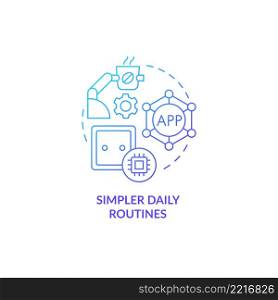 Simpler daily routines blue gradient concept icon. Fast everyday tasks accomplishment with smart technology abstract idea thin line illustration. Isolated outline drawing. Myriad Pro-Bold font used. Simpler daily routines blue gradient concept icon