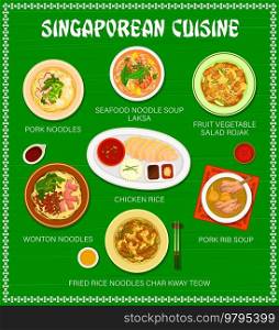 Singaporean cuisine menu, Singapore food and Asian dishes, vector traditional meals. Singapore restaurant menu, seafood noodles soup laksa and fruit vegetable salad rojak, chicken rice and wontons. Singaporean cuisine menu, Singapore Asian food