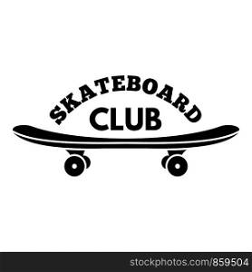 Skateboard club logo. Simple illustration of skateboard club vector logo for web design isolated on white background. Skateboard club logo, simple style