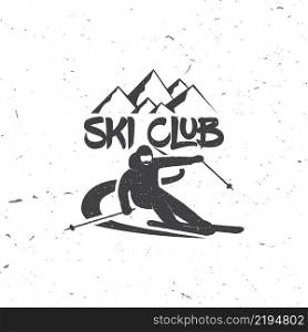Ski club concept with skier who skiing downhill in high mountains. Vector ski club retro badge. Concept for shirt, print, seal or stamp. Ski club typography design- stock vector. Family vacation, activity or travel.. Ski club concept with skier.