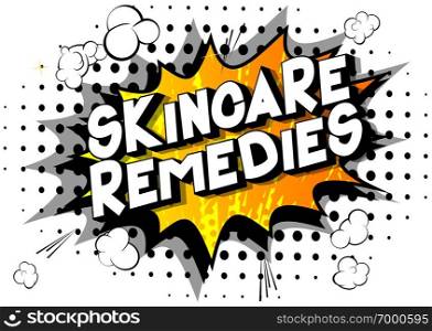Skincare Remedies - Vector illustrated comic book style phrase on abstract background.