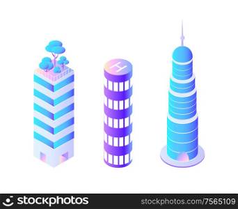 Skyscrapers of different shapes business center vector. Isolated icons isometric 3d, circular building with sharp ending. Trees growing on roof of tower. Skyscrapers of Different Shapes Business Center
